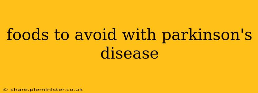 foods to avoid with parkinson's disease