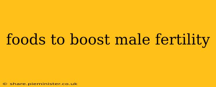 foods to boost male fertility