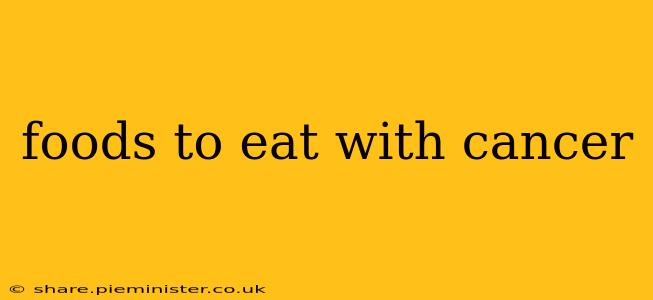 foods to eat with cancer