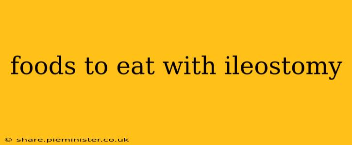 foods to eat with ileostomy