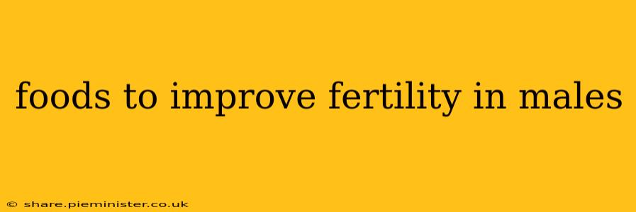 foods to improve fertility in males