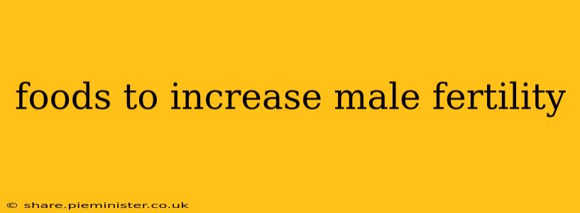 foods to increase male fertility
