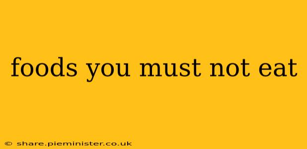 foods you must not eat