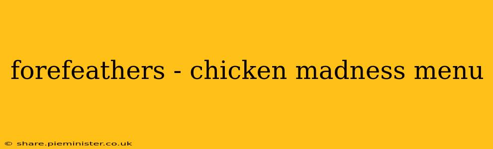 forefeathers - chicken madness menu