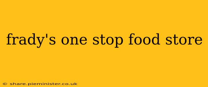 frady's one stop food store