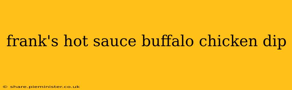 frank's hot sauce buffalo chicken dip