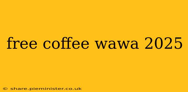 free coffee wawa 2025