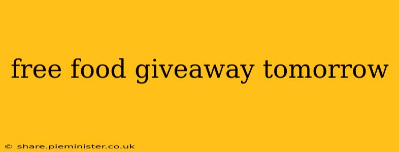 free food giveaway tomorrow