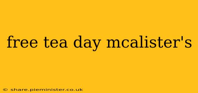 free tea day mcalister's