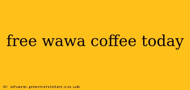 free wawa coffee today