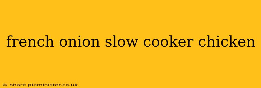 french onion slow cooker chicken
