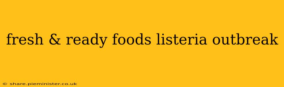 fresh & ready foods listeria outbreak