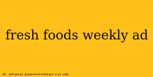 fresh foods weekly ad