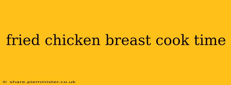 fried chicken breast cook time