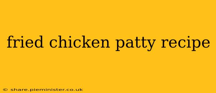 fried chicken patty recipe