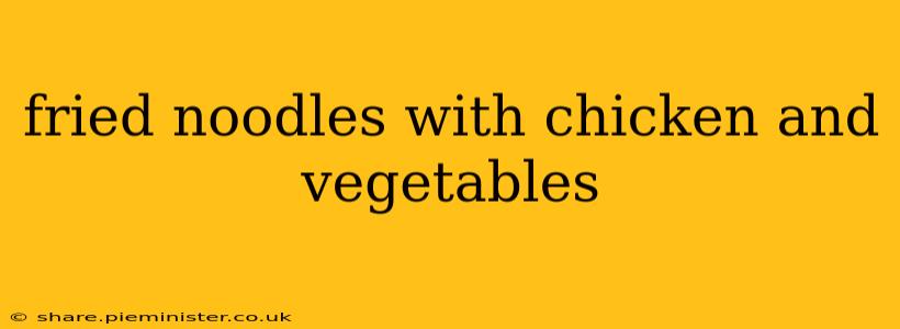 fried noodles with chicken and vegetables