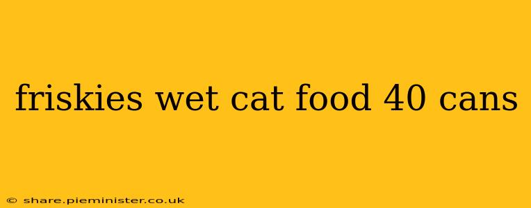 friskies wet cat food 40 cans