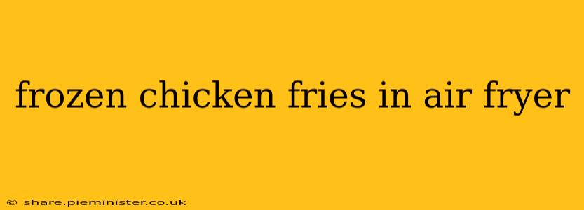 frozen chicken fries in air fryer