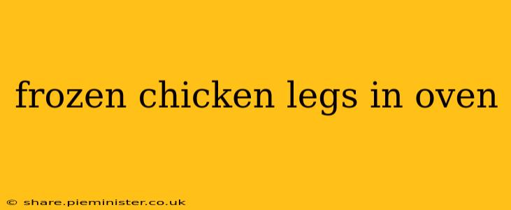 frozen chicken legs in oven