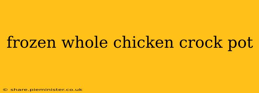 frozen whole chicken crock pot