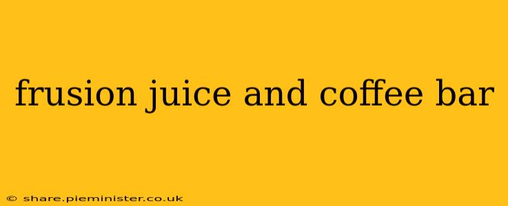 frusion juice and coffee bar
