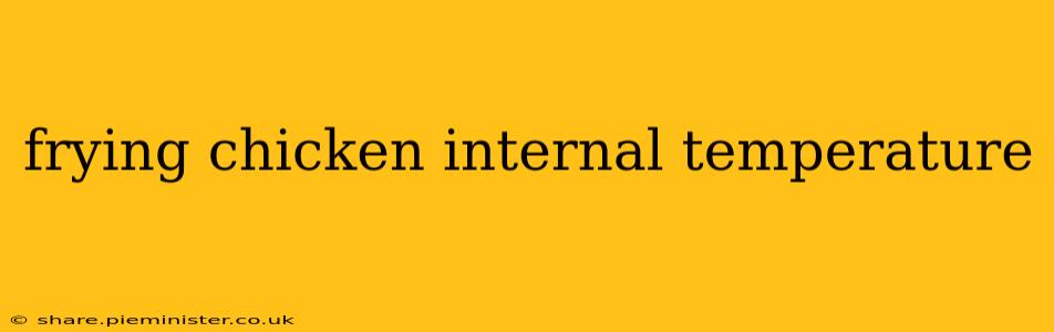 frying chicken internal temperature