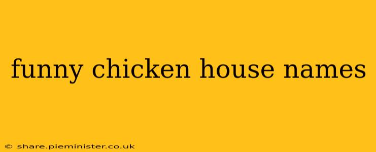 funny chicken house names