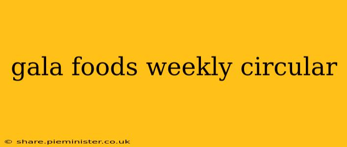gala foods weekly circular