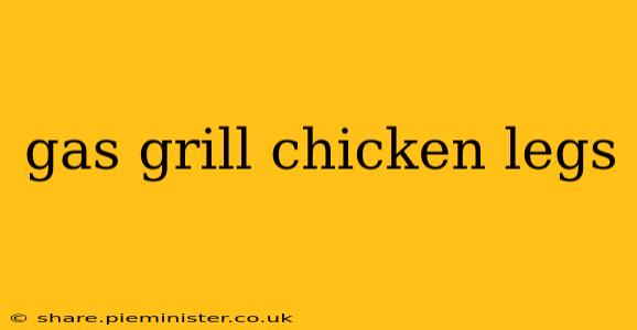 gas grill chicken legs