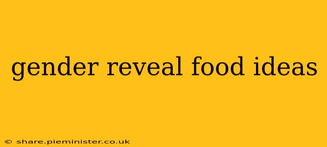 gender reveal food ideas