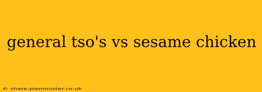 general tso's vs sesame chicken