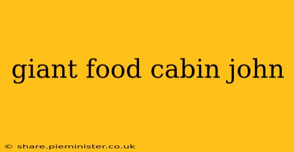 giant food cabin john