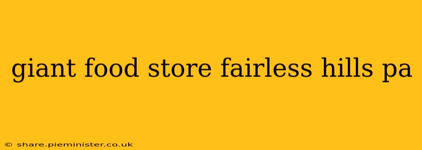 giant food store fairless hills pa