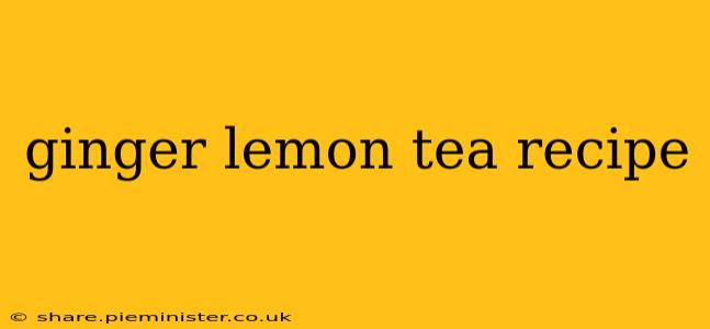 ginger lemon tea recipe