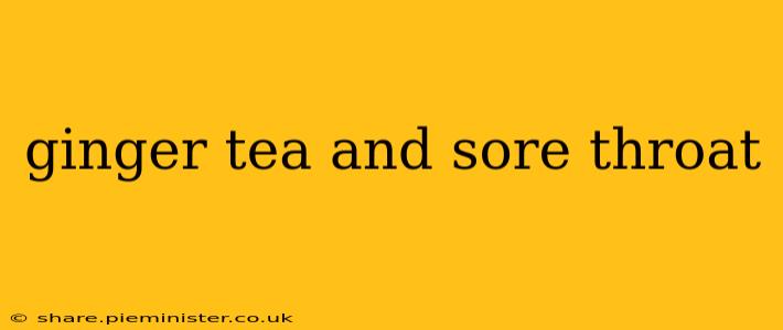 ginger tea and sore throat