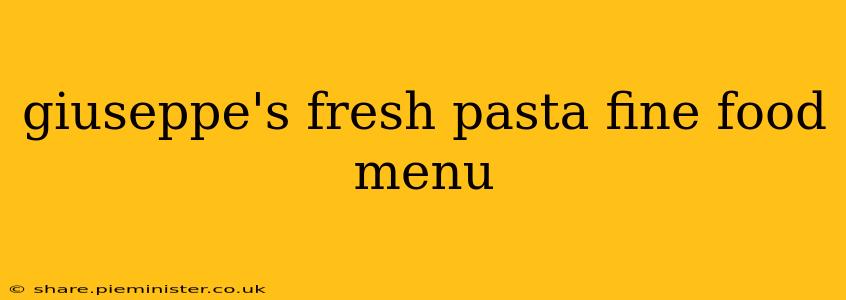 giuseppe's fresh pasta fine food menu