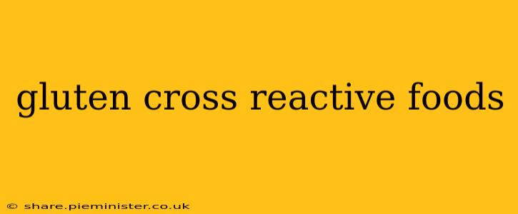 gluten cross reactive foods