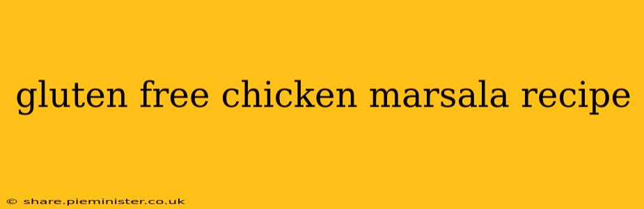 gluten free chicken marsala recipe