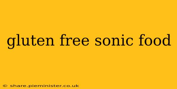 gluten free sonic food