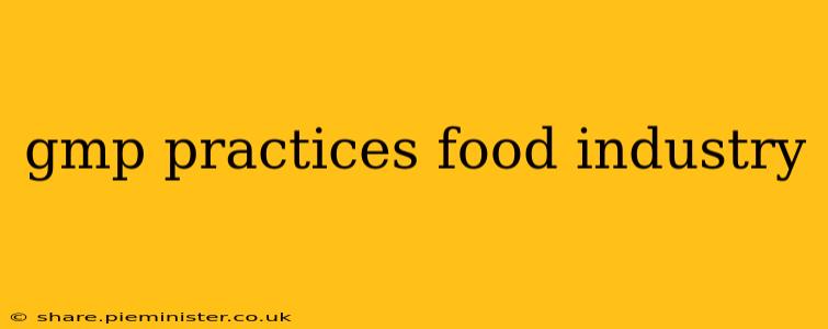 gmp practices food industry