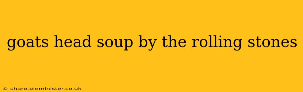 goats head soup by the rolling stones
