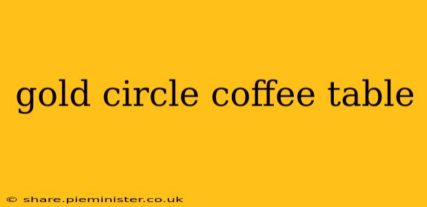 gold circle coffee table