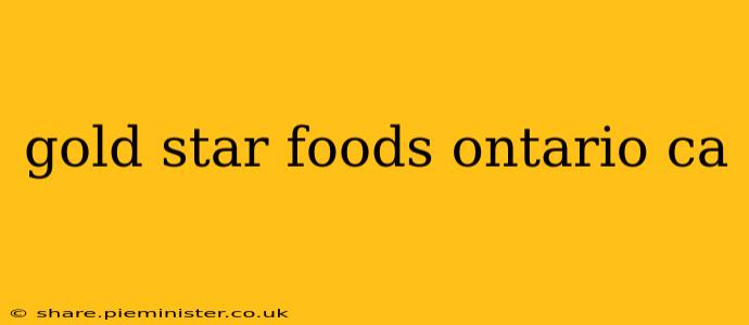 gold star foods ontario ca