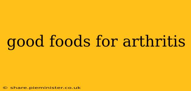 good foods for arthritis