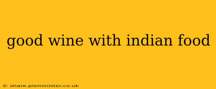 good wine with indian food