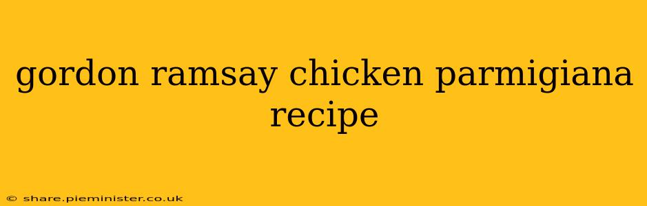 gordon ramsay chicken parmigiana recipe