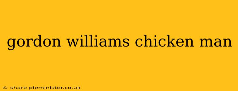 gordon williams chicken man
