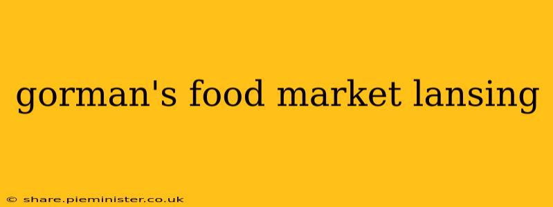 gorman's food market lansing