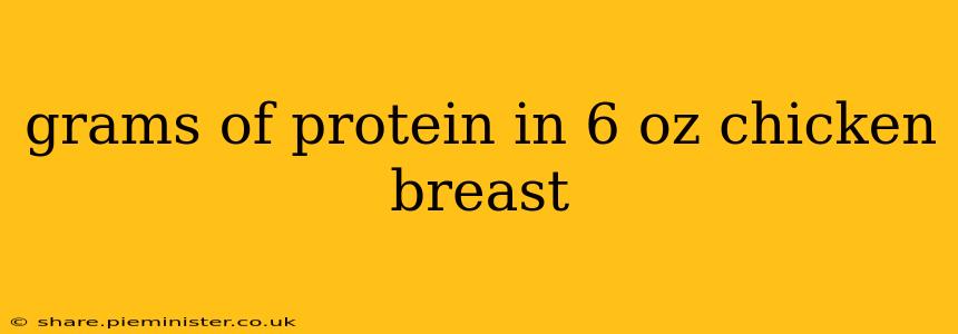 grams of protein in 6 oz chicken breast