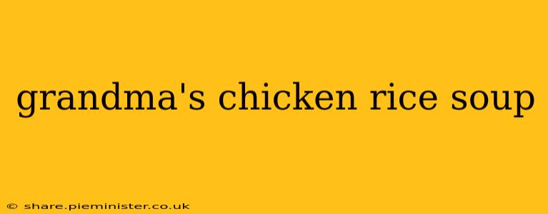 grandma's chicken rice soup